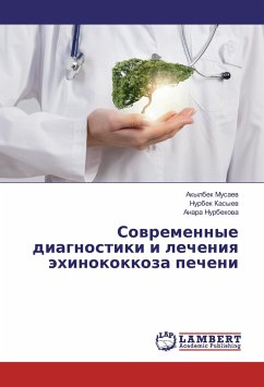 Sovremennye diagnostiki i lecheniya jehinokokkoza pecheni - Musaev, Akylbek;Kasyev, Nurbek;Nurbekova, Anara
