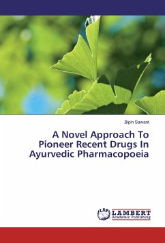 A Novel Approach To Pioneer Recent Drugs In Ayurvedic Pharmacopoeia