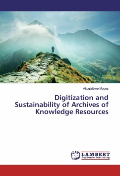 Digitization and Sustainability of Archives of Knowledge Resources - Moses, Akugizibwe