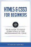 HTML5 & CSS3 For Beginners: Your Guide To Easily Learn HTML5 & CSS3 Programming in 7 Days (eBook, ePUB)