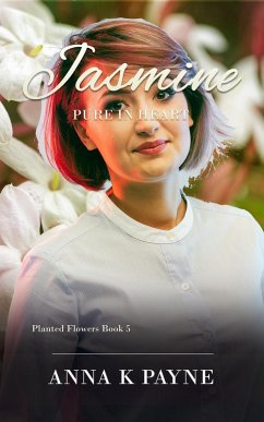 Jasmine (Planted Flowers Series, #5) (eBook, ePUB) - Payne, Anna K