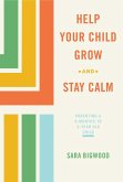 Help Your Child Grow While You Stay Calm (eBook, ePUB)