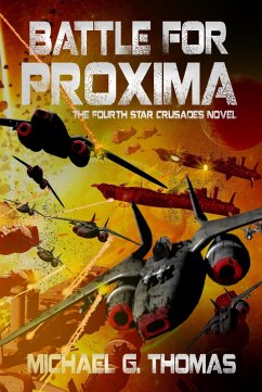 Battle for Proxima (Star Crusades Uprising, Book 4) (eBook, ePUB) - Thomas, Michael G.