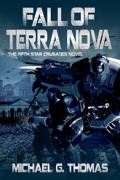 Fall of Terra Nova (Star Crusades Uprising, Book 5) (eBook, ePUB) Fall of Terra Nova (Star Crusades Uprising, Book 5) (eBook, ePUB)