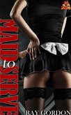 Maid to Serve (Ray Gordon Erotic Stories) (eBook, ePUB)