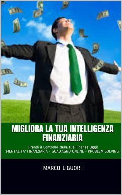 Migliora la Tua Intelligenza Finanziaria (eBook, ePUB) - Liguori, Marco; Sconosciuto