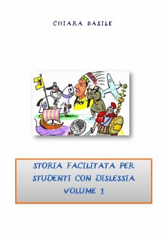 Storia facilitata per studenti con dislessia. Volume 1 (eBook, PDF) - Basile, Chiara