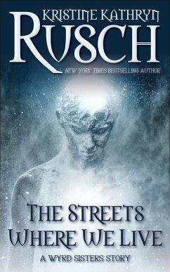 The Streets Where We Live (Wyrd Sisters) (eBook, ePUB) - Rusch, Kristine Kathryn