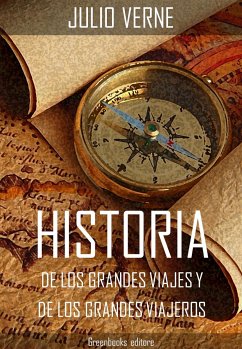 Historia de los grandes viajes y de los grandes viajeros (eBook, ePUB) - Verne, Julio