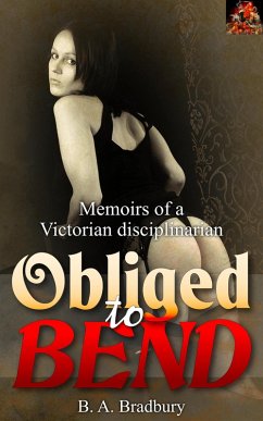 Cover Obliged to Bend (Memoirs of a Victorian Disciplinarian, #1) (eBook, ePUB)