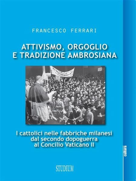 Attivismo, orgoglio e tradizione ambrosiana (eBook, ePUB)