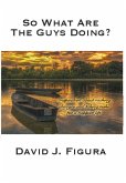 So What Are The Guys Doing? Inspiration About Making Changes And Taking Risks For A Happier Life (eBook, ePUB)