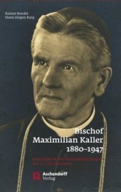 Bischof Maximilian Kaller (1880-1947) - Bendel, Rainer;Karp, Hans-Jürgen