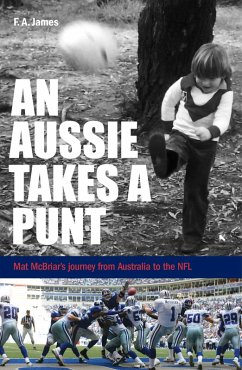 An Aussie Takes A Punt - Mat McBriar's journey from Australia to the NFL (eBook, ePUB) - James, Forbes A