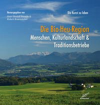 Die Bio-Heu_Region - Porsche, Peter Daniell; Rosenstatter, Robert