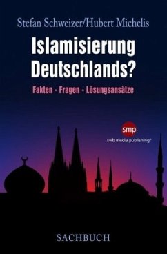 Islamisierung Deutschlands? - Schweizer, Stefan;Michelis, Hubert