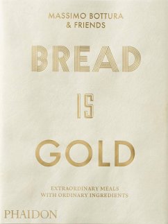 Bread is Gold - Bottura, Massimo
