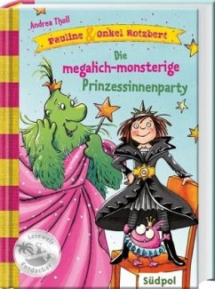 Die megalich-monsterige Prinzessinnenparty / Pauline & Onkel Rotzbert Bd.3 - Tholl, Andrea