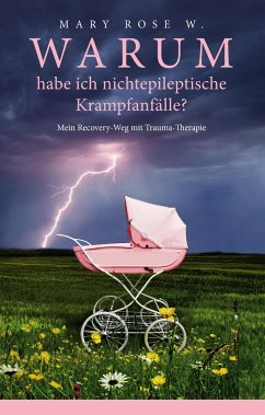 Warum habe ich nichtepileptische Krampfanfälle? - W., Mary Rose