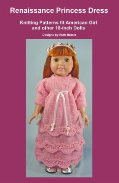 Cover Renaissance Princess Dress, Knitting Patterns fit American Girl and other 18-Inch Dolls (eBook, ePUB)