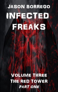Infected Freaks Volume Three: The Red Tower Part One (eBook, ePUB) - Borrego, Jason