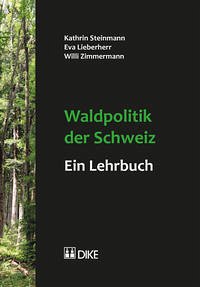 Waldpolitik der Schweiz – ein Lehrbuch