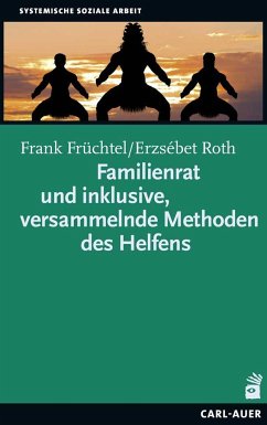 Familienrat und inklusive, versammelnde Methoden des Helfens - Früchtel, Frank;Roth, Erzsébet