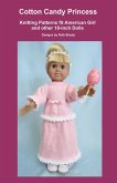 Cotton Candy Princess, Knitting Patterns fit American Girl and other 18-Inch Dolls (eBook, ePUB) Cotton Candy Princess, Knitting Patterns fit American Girl and other 18-Inch Dolls (eBook, ePUB)