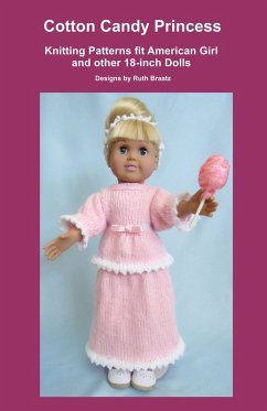 Cotton Candy Princess, Knitting Patterns fit American Girl and other 18-Inch Dolls (eBook, ePUB) - Braatz, Ruth