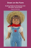 Down on the Farm, Knitting Patterns fit American Girl and other 18-Inch Dolls (eBook, ePUB) Down on the Farm, Knitting Patterns fit American Girl and other 18-Inch Dolls (eBook, ePUB)