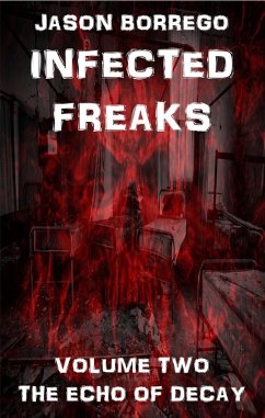 Infected Freaks Volume Two: The Echo of Decay (eBook, ePUB) - Borrego, Jason
