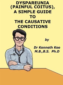 Cover Painful Coitus or Dyspareunia, A Simple Guide To Causative Diseases (eBook, ePUB)