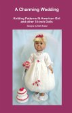 A Charming Wedding, Knitting Patterns fit American Girl and other 18-Inch Dolls (eBook, ePUB)