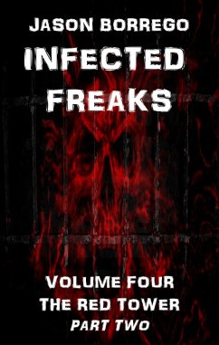 Infected Freaks Volume Four: The Red Tower Part Two (eBook, ePUB) - Borrego, Jason