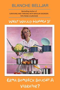 What Would Happen If Erma Bombeck Bought A Vibrator? (eBook, ePUB) - Belljar, Blanche