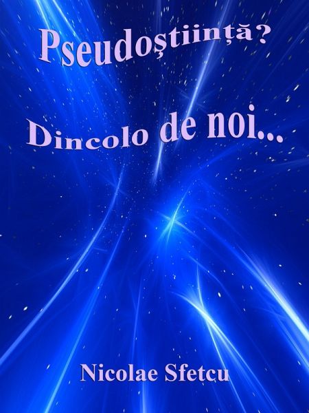 Pseudostiinta? Dincolo de noi... (eBook, ePUB)