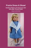 Prairie Dress & Shawl, Knitting Patterns fit American Girl and other 18-Inch Dolls (eBook, ePUB) Prairie Dress & Shawl, Knitting Patterns fit American Girl and other 18-Inch Dolls (eBook, ePUB)