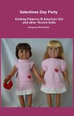 Valentines Day Party, Knitting Patterns fit American Girl and other 18-Inch Dolls (eBook, ePUB) Valentines Day Party, Knitting Patterns fit American Girl and other 18-Inch Dolls (eBook, ePUB)