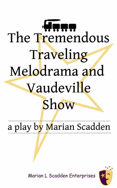 The Tremendous Traveling Melodrama and Vaudeville Show (eBook, ePUB) The Tremendous Traveling Melodrama and Vaudeville Show (eBook, ePUB)