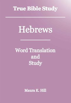 True Bible Study - Hebrews (eBook, ePUB) - Hill, Maura K.