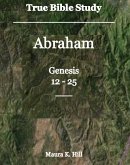 True Bible Study - Abraham Genesis 12-25 (eBook, ePUB)