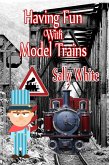 Having Fun With Model Trains (eBook, ePUB)