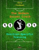 The Modern Soccer Coach: Position-Specific Training (eBook, ePUB) The Modern Soccer Coach: Position-Specific Training (eBook, ePUB)