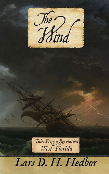 The Wind: Tales From a Revolution - West-Florida (eBook, ePUB) The Wind: Tales From a Revolution - West-Florida (eBook, ePUB)