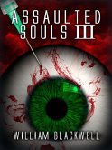 Assaulted Souls III (Assaulted Souls Trilogy, #3) (eBook, ePUB) Assaulted Souls III (Assaulted Souls Trilogy, #3) (eBook, ePUB)