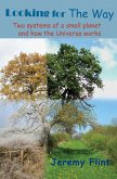 Looking For the Way: Two systems of a small planet and how the Universe works (eBook, ePUB) Looking For the Way: Two systems of a small planet and how the Universe works (eBook, ePUB)