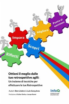 Cover Ottieni il meglio dalle tue Retrospettive Agili - Un insieme di tecniche per effettuare le tue Retrospettive nelle metodologie Agili (eBook, ePUB)