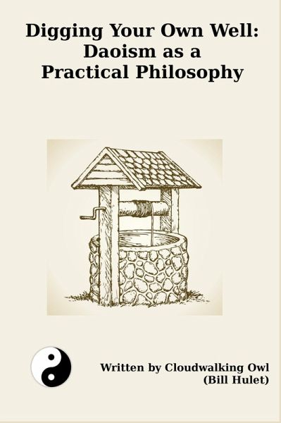 Digging Your Own Well: Daoism as a Practical Philosophy (eBook, ePUB)