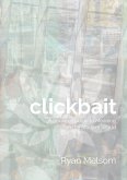 Clickbait: A Seeker's Guide to Meaning in the Modern World (eBook, ePUB) Clickbait: A Seeker's Guide to Meaning in the Modern World (eBook, ePUB)