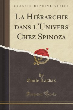 La Hiérarchie dans l&apos;Univers Chez Spinoza (Classic Reprint)